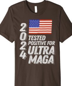 Trump 2024 Tested Positive for Ultra MAGA Shirt