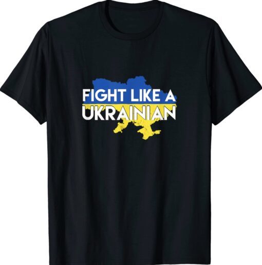 Fight Like A Ukrainian Flag Shirt