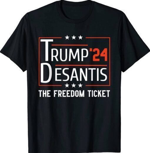 Support Trump 2024 Desantis The Free Ticket Shirt