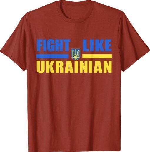 Fight Like Ukrainian Ukraine Support Shirt