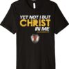 Yet Not I But Christ Shirt
