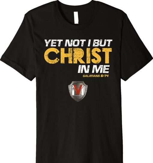 Yet Not I But Christ Shirt
