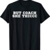 But Coach She Thic Coach Gang Wear Shirt