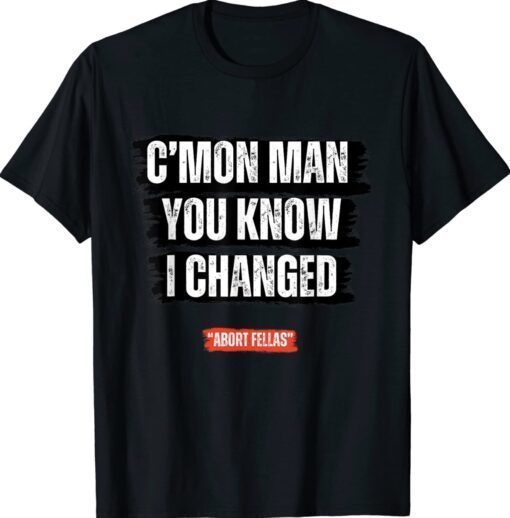 C’mon Man You Know I Changed Shirt