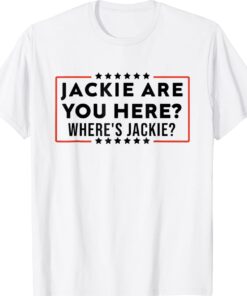 Brandon Jackie Are You Here Where's Jackie T-Shirt