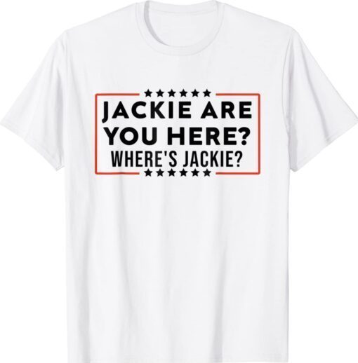 Brandon Jackie Are You Here Where's Jackie T-Shirt