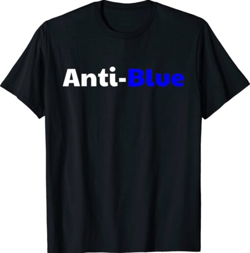Anti Blue Anti Corrupt Cops Law Officers Shirt