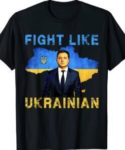 Fight Like Ukrainian Stand With Ukraine Volodymyr Zelensky Shirt