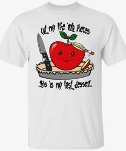 Apple cut my life into pieces this is my last dessert t-shirt
