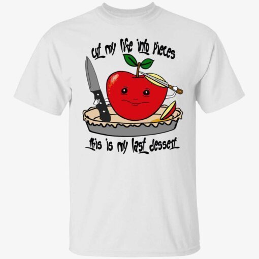 Apple cut my life into pieces this is my last dessert t-shirt