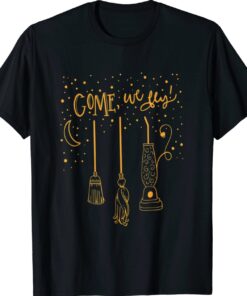 Come We Fly Funny Happy Halloween Witch Hocus Pocus Shirt