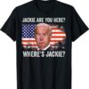 Wheres Jackie Jackie Are You Here FJB T-Shirt