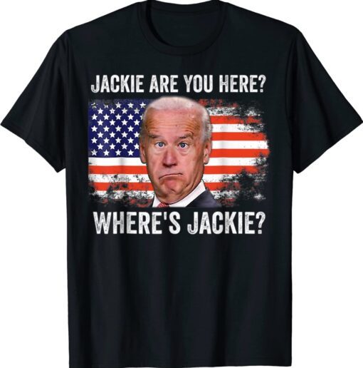 Wheres Jackie Jackie Are You Here FJB T-Shirt