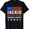 Wheres Jackie Jackie Are You Here Brandon Shirt
