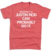 Whatever it is Justin Reid Can Probably Do It Shirt