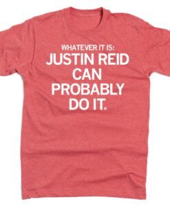 Whatever it is Justin Reid Can Probably Do It Shirt