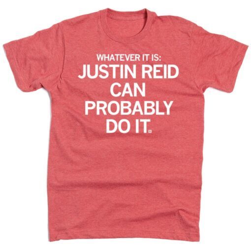 Whatever it is Justin Reid Can Probably Do It Shirt