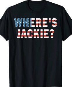 Where's Jackie Jackie are You Here Biden Quote Shirt