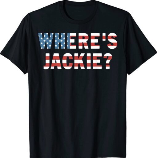 Where's Jackie Jackie are You Here Biden Quote Shirt