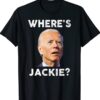 Where's Jackie Jackie Are You Here 2024 T-Shirt