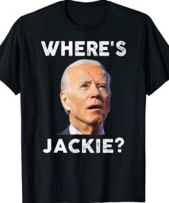 Where's Jackie Jackie Are You Here 2024 T-Shirt