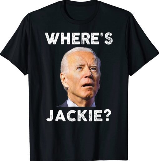 Where's Jackie Jackie Are You Here 2024 T-Shirt