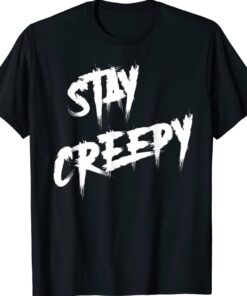Stay Creepy Halloween Horror Shirt