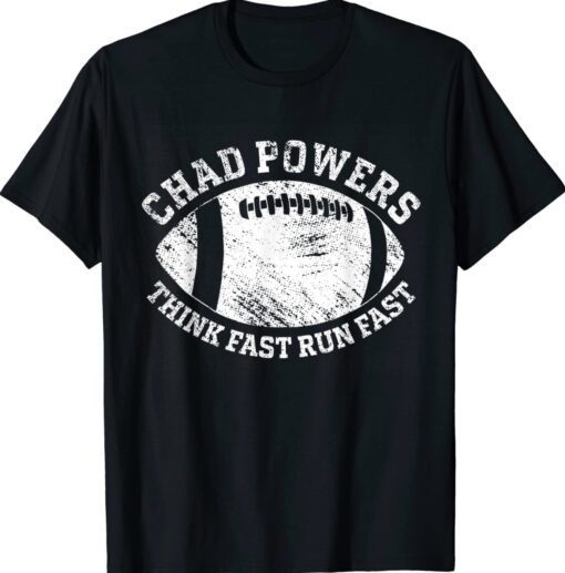 Chad Powers American Football Think Fast Run Fast TShirt