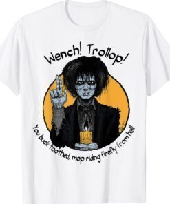 Wench Trollop You Buck Toothed Mop Riding Firefly From Hell Shirt