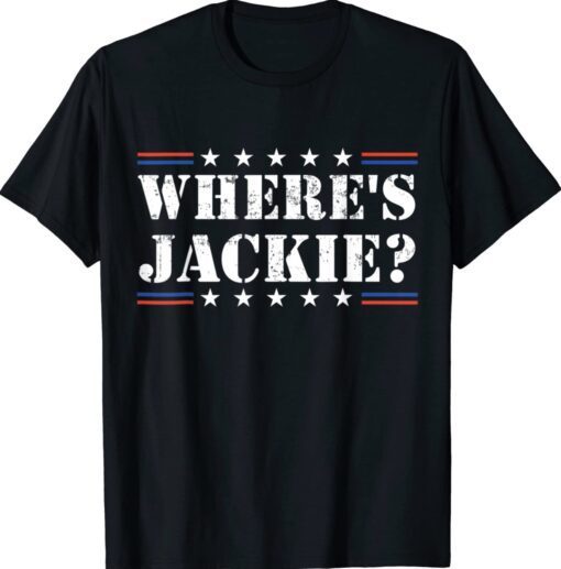 Where's Jackie Jackie Are You Here Political Shirt