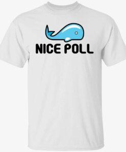 Whale nice poll t-shirt