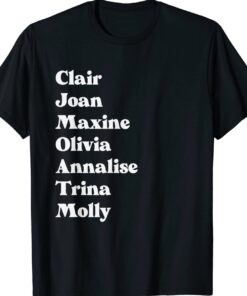 Clair Joan Maxine Olivia Annalise Trina Molly Shirt