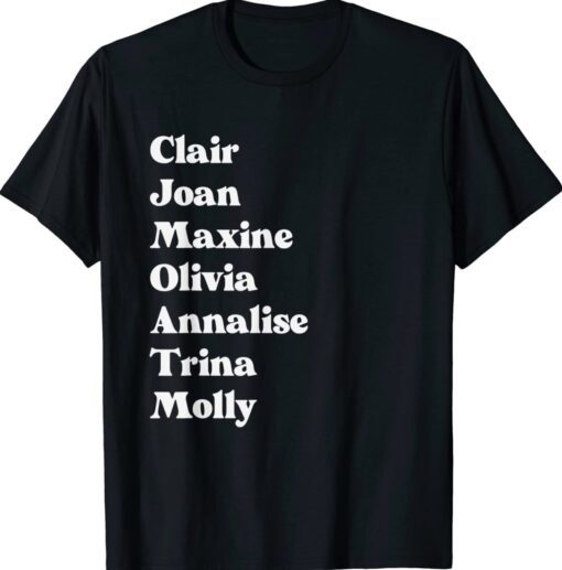 Clair Joan Maxine Olivia Annalise Trina Molly Shirt