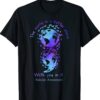 The World Is A Better Place With You In It Suicide Awareness Shirt