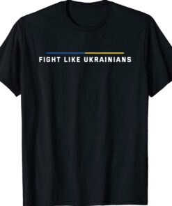 Fight Like Ukrainians Shirt