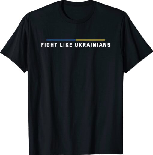 Fight Like Ukrainians Shirt