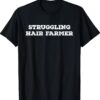 Struggling Hair Farmer Father's Day Bald Head Humor Shirt