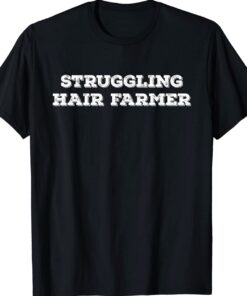 Struggling Hair Farmer Father's Day Bald Head Humor Shirt