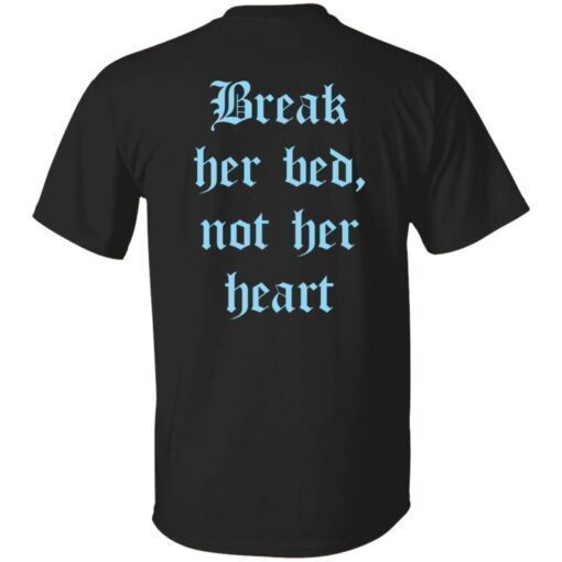 Back break her bed not her heart t-shirt