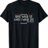 Biden She Was 12 and I Was 30 Shirt