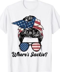 Where's Jackie Messy Bun American Flag Funny Anti-Biden Shirt