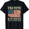 Vintage American Flag Trumpie Was Right About Everything Shirt