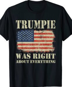 Vintage American Flag Trumpie Was Right About Everything Shirt