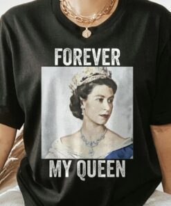 RIP Queen Elizabeth II Forever My Queen Shirt