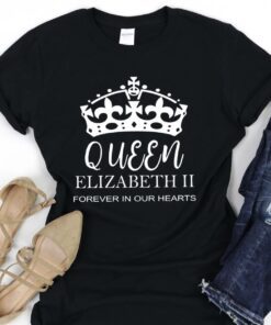 RIP Queen Elizabeth II Forever in Our Hearts Shirt