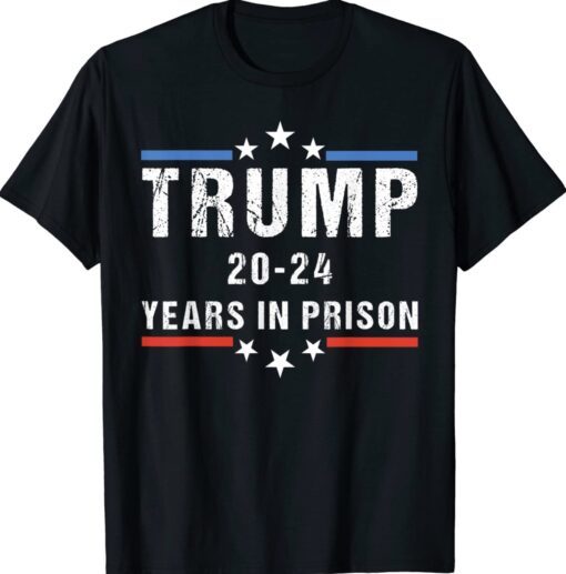 Funny Anti Trump,Trump 20-24 Years in Prison Cool USA Flag Shirt