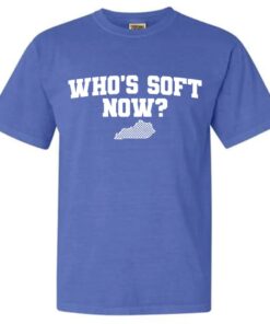 WHO'S SOFT NOW SHIRT