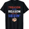 Treason is the Reason for the Seizin FBI Raid Shirt
