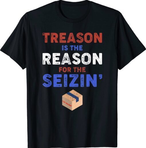 Treason is the Reason for the Seizin FBI Raid Shirt