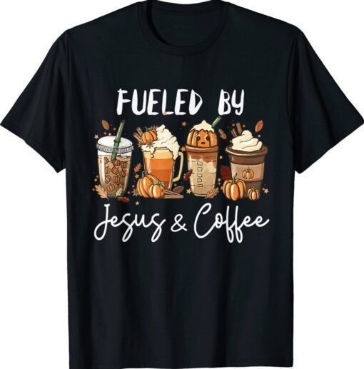Fueled By Coffee & Jesus Pumpkin Spice Latte Shirt